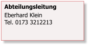 Abteilungsleitung Eberhard KleinTel. 0173 3212213